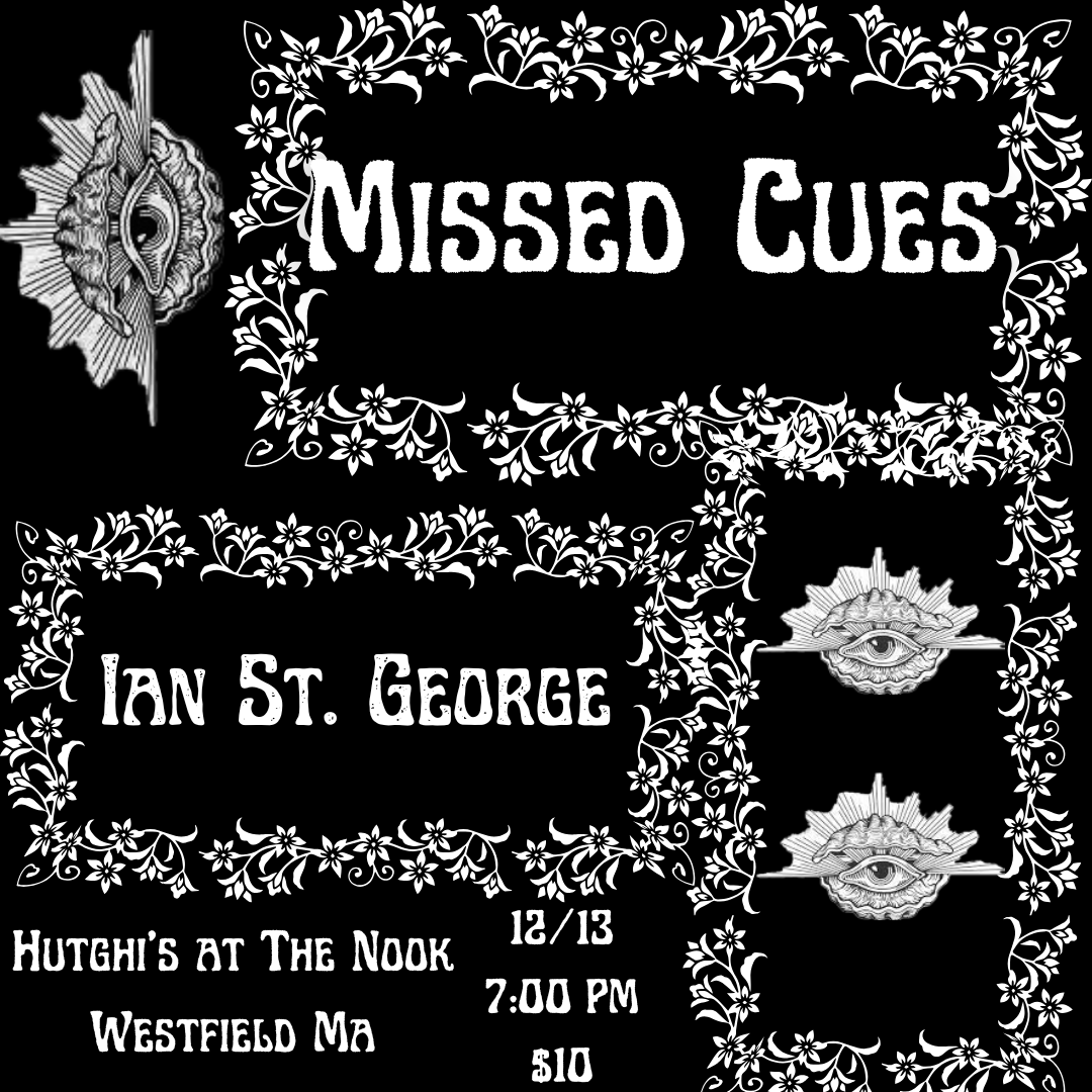 Saturday December 13th - Missed Cues / Ian St. George