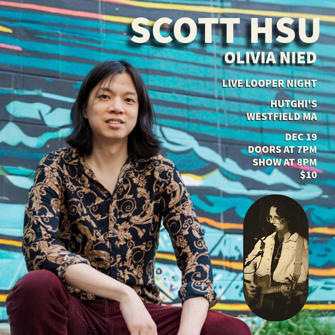 Friday December 19th - Scott Hsu / Olivia Nied - Live Looper Showcase