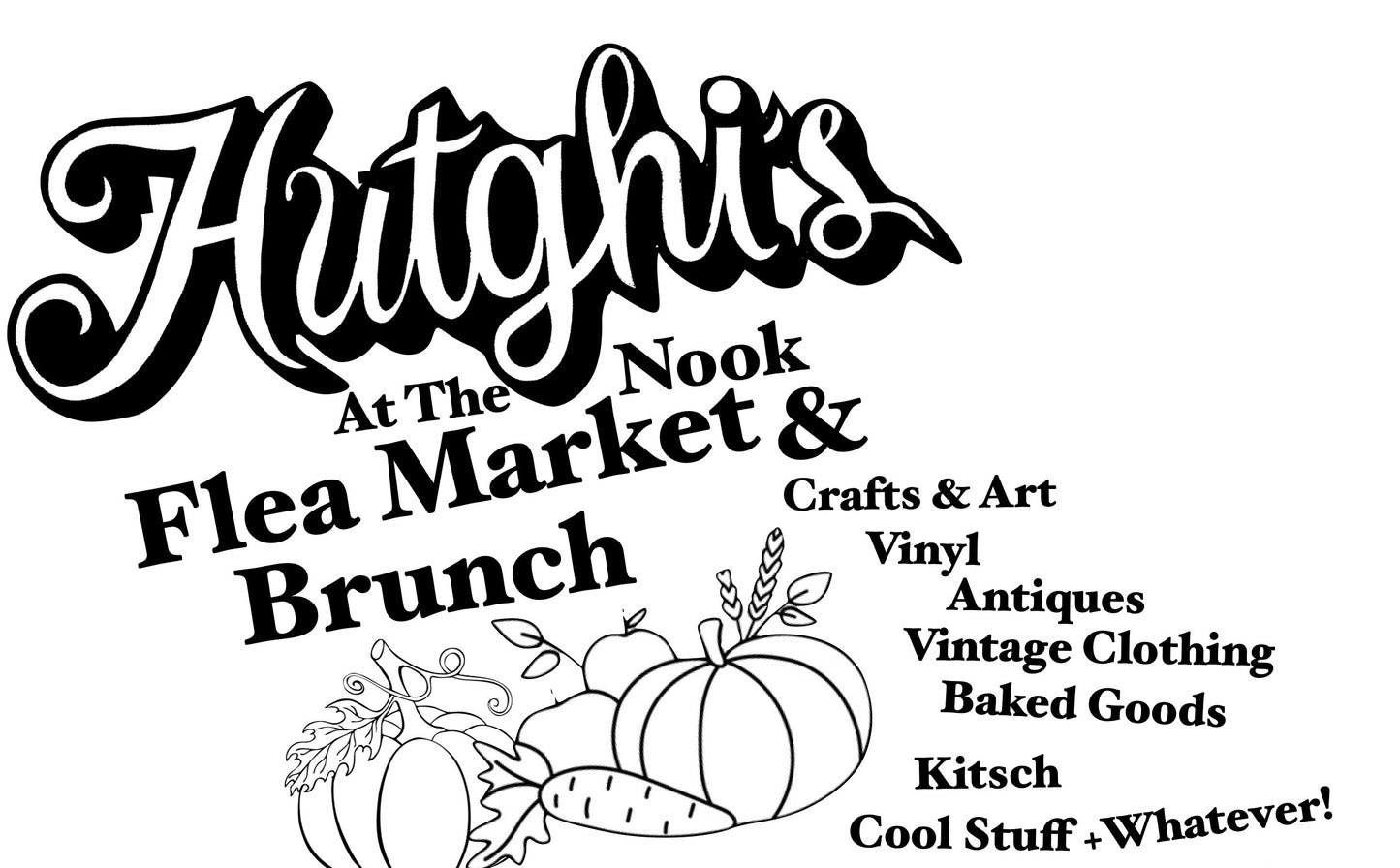 Sunday October 26th - Hutghi’s Flea Market and Brunch