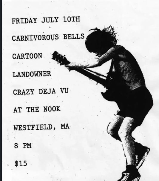 Friday July 10th - Carnivorous Bells / Cartoon / Landowner / Crazy Déjà Vu