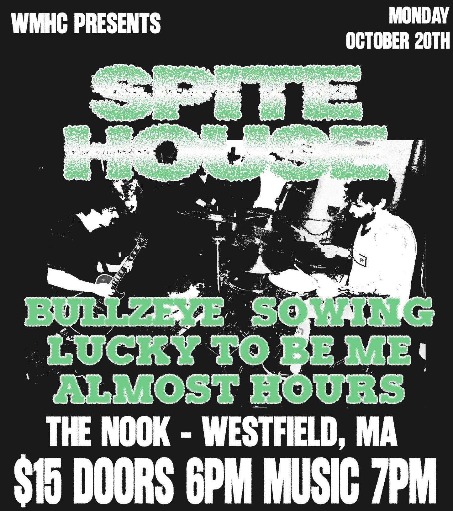 Monday October 20th - Spite House / Bullzeye / Sowing / Lucky To Be Me / Almost Hours